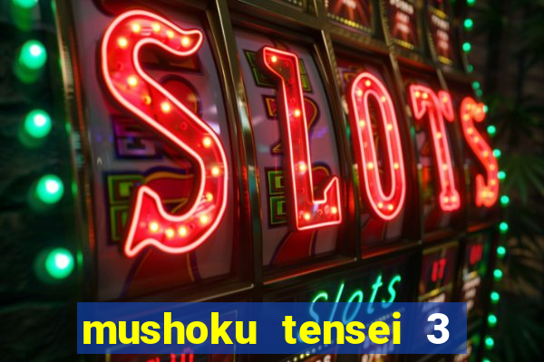 mushoku tensei 3 temporada dublado